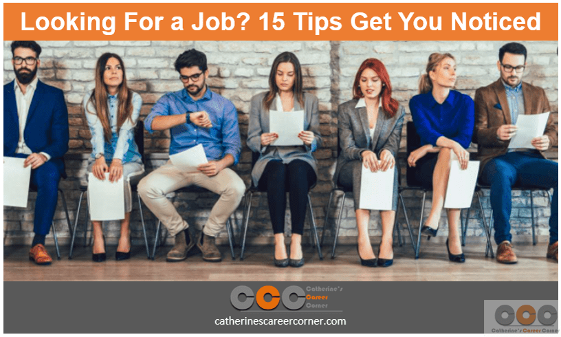 Looking for a job: 15 tips get you noticed