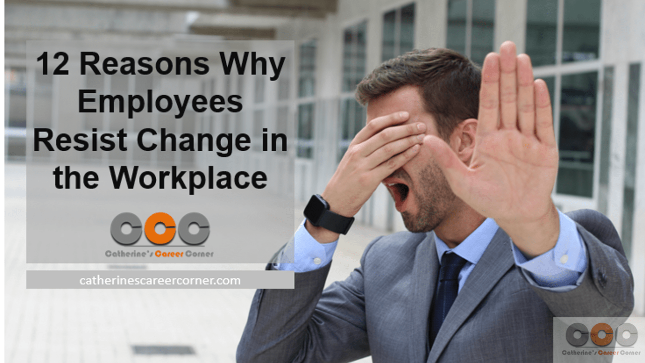 12 Reasons Why Employees Resist Change in the Workplace