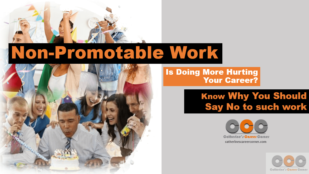 Non Promotable Work: Is Doing More Hurting Your Career