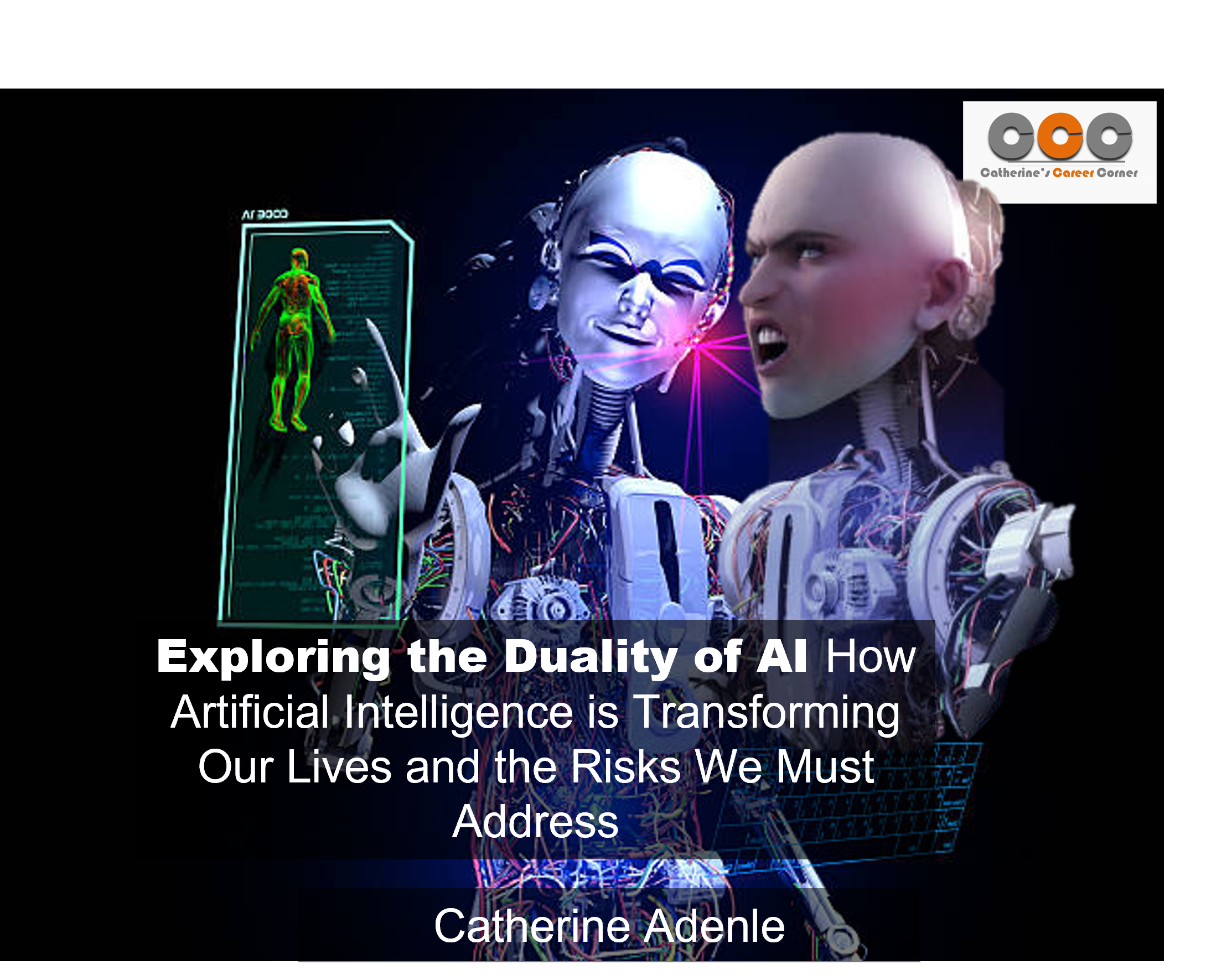 Exploring the Duality of AI: How Artificial Intelligence is Transforming Our Lives and the Risks We Must Address by Catherine Adenle