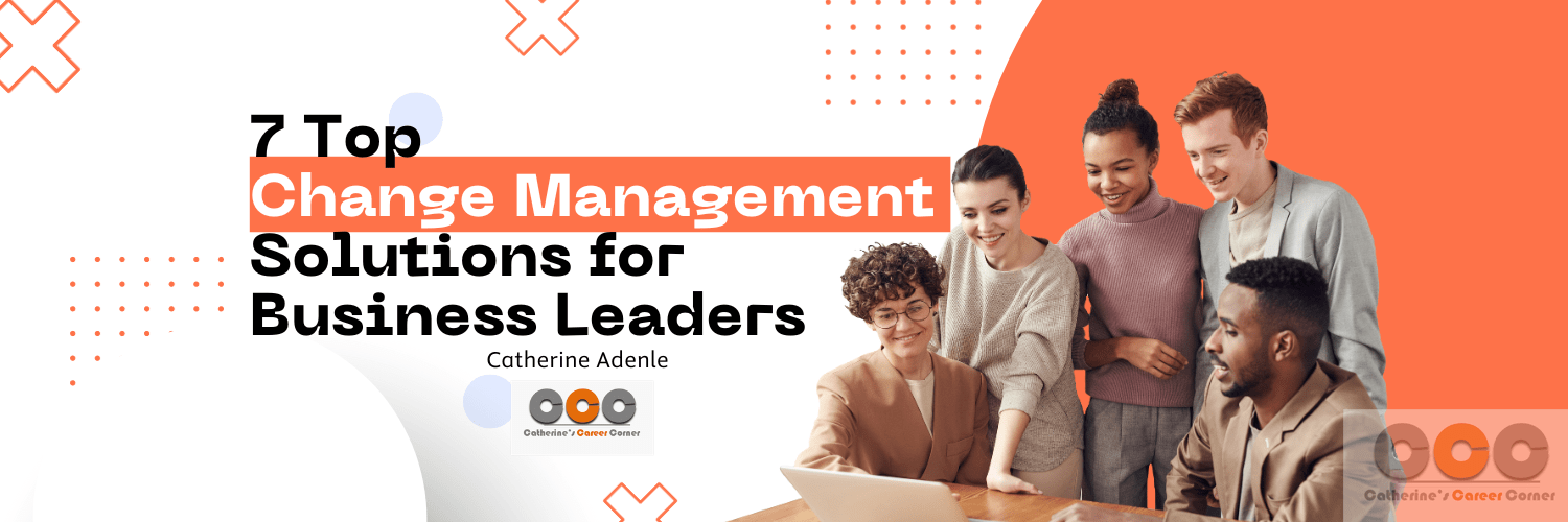 7 Top Change Management Solutions for Business Leaders
