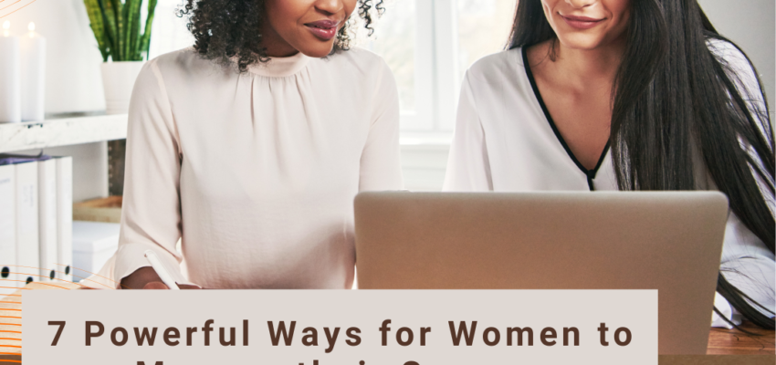 7 powerful ways for women to manage their careers