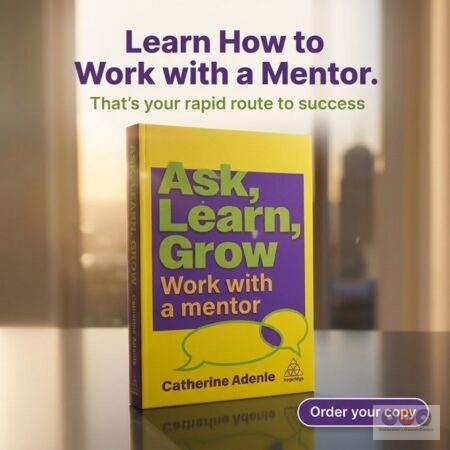Ask-Learn-Grow_Work-with-a-mentor by Catherine Adenle