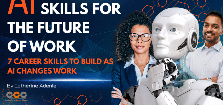 AI skills for the future of work - 7 career skills to build as AI changes work by Catherine Adenle